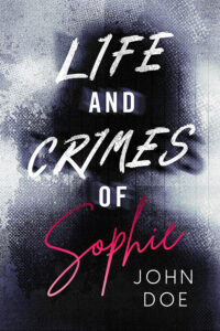 Life and Crimes of Sophie